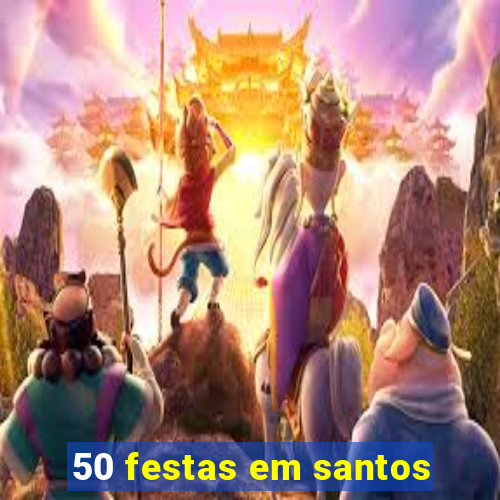 50 festas em santos